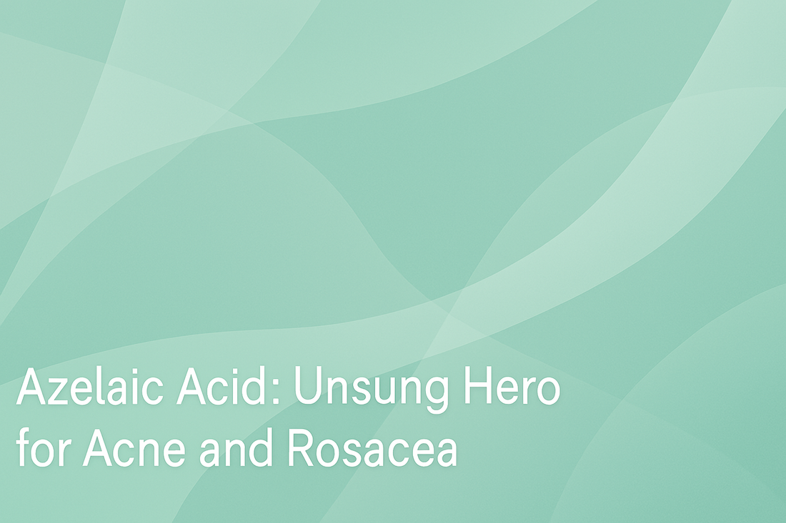 Azelaic Acid - Unsung Hero for Acne and Rosacea