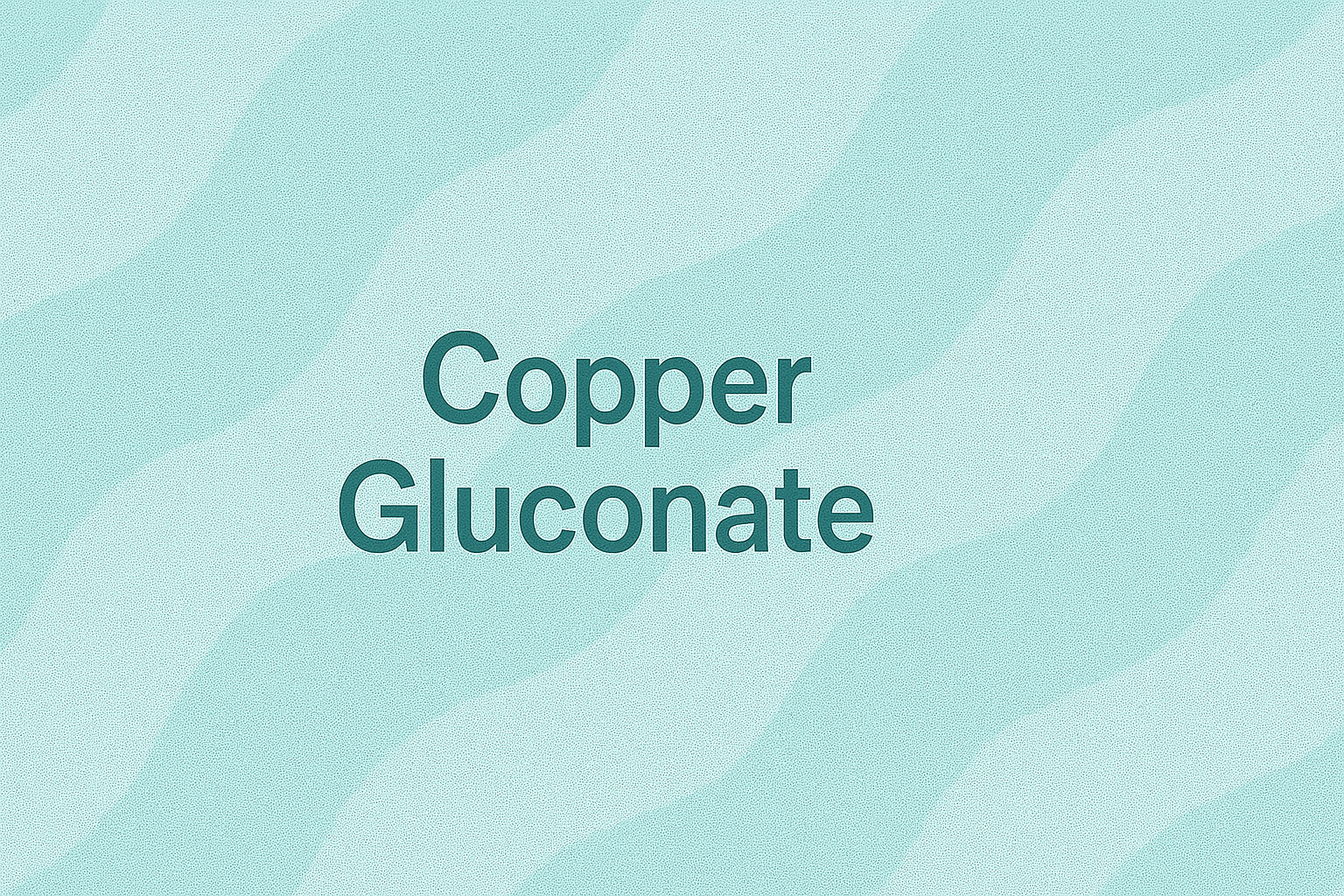 Copper Gluconate: The Mineral Powerhouse for Collagen, Healing, and Skin Renewal