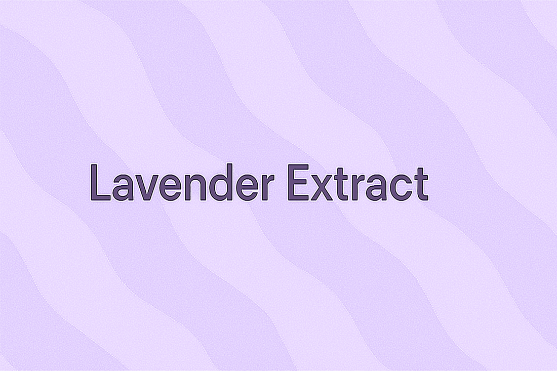 Lavender Extract: The Timeless Botanical for Calm, Balanced, and Radiant Skin