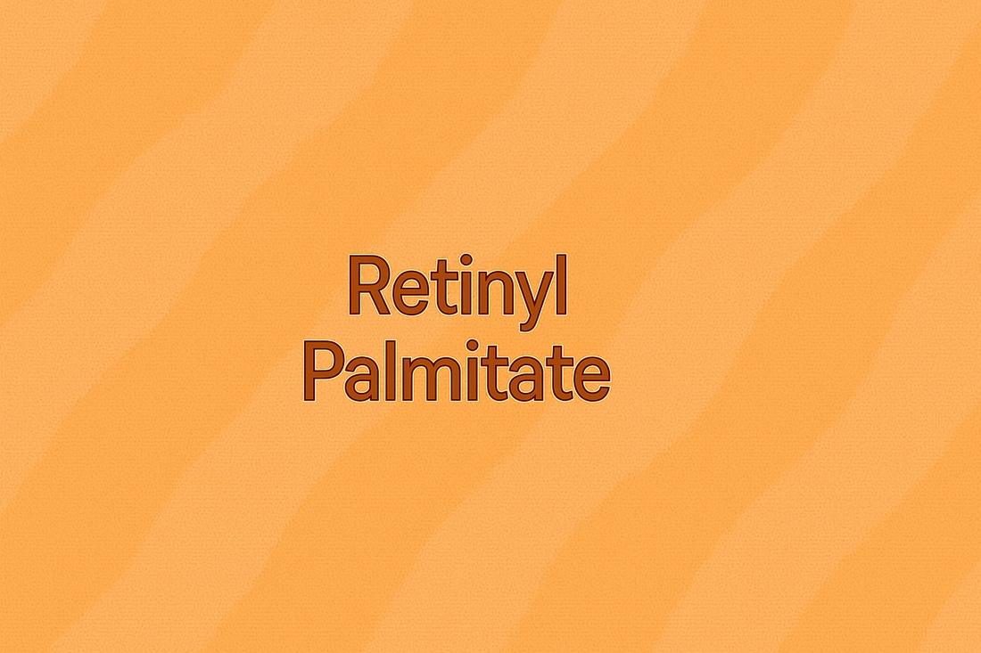 Retinyl Palmitate: The Gentle Introduction to Vitamin A for Sensitive Skin and Daily Use