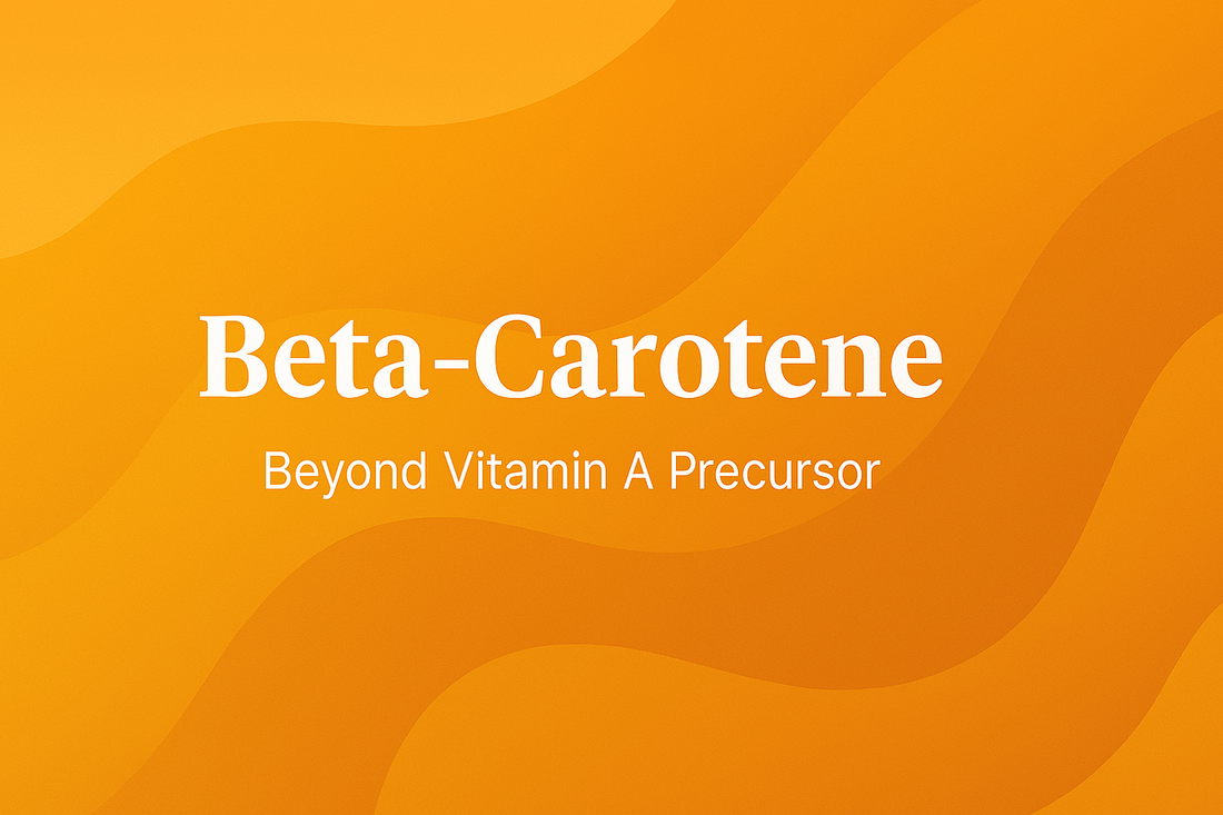 Beta-Carotene - Beyond Vitamin A Precursor