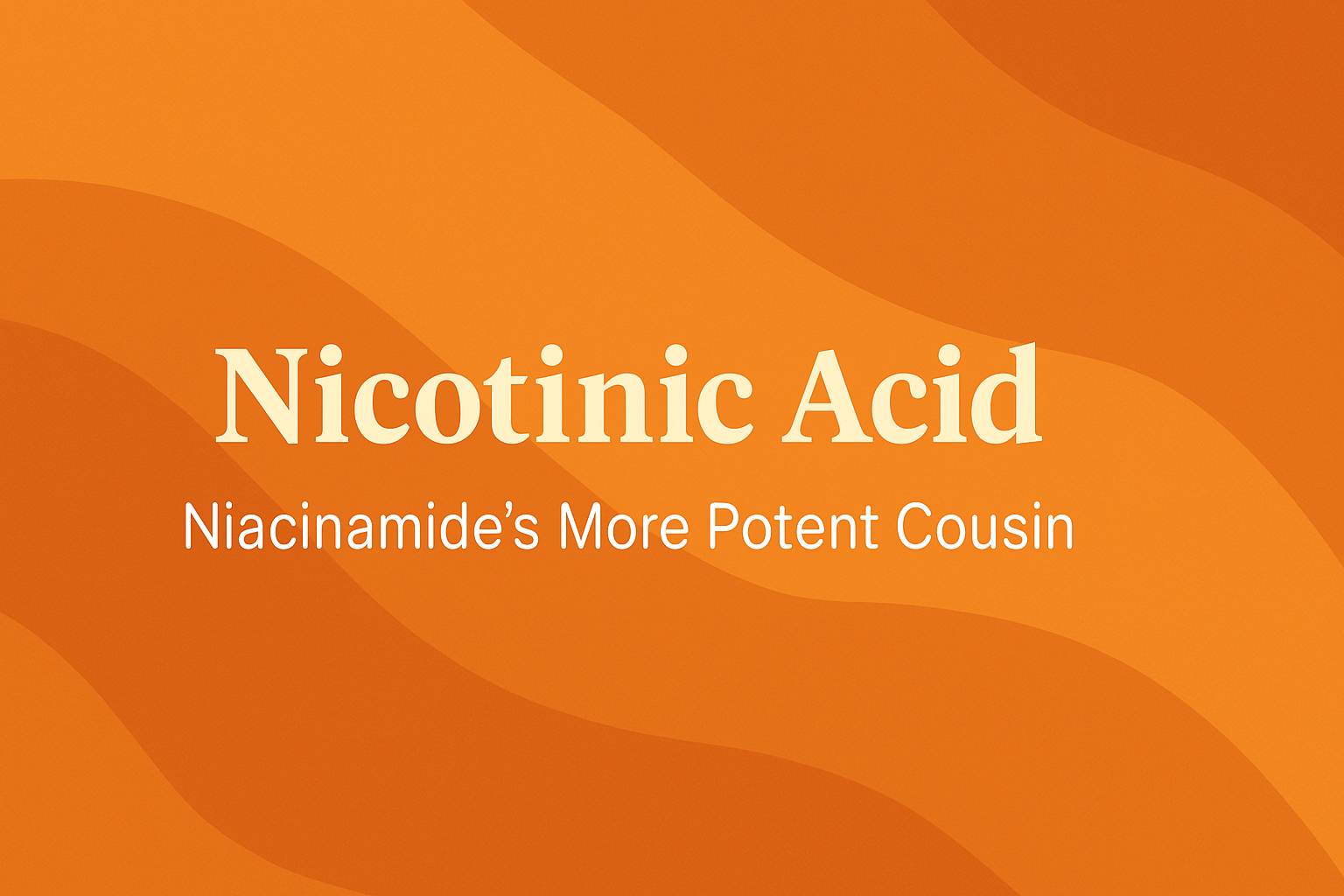 Nicotinic Acid: Niacinamide's More Potent Cousin
