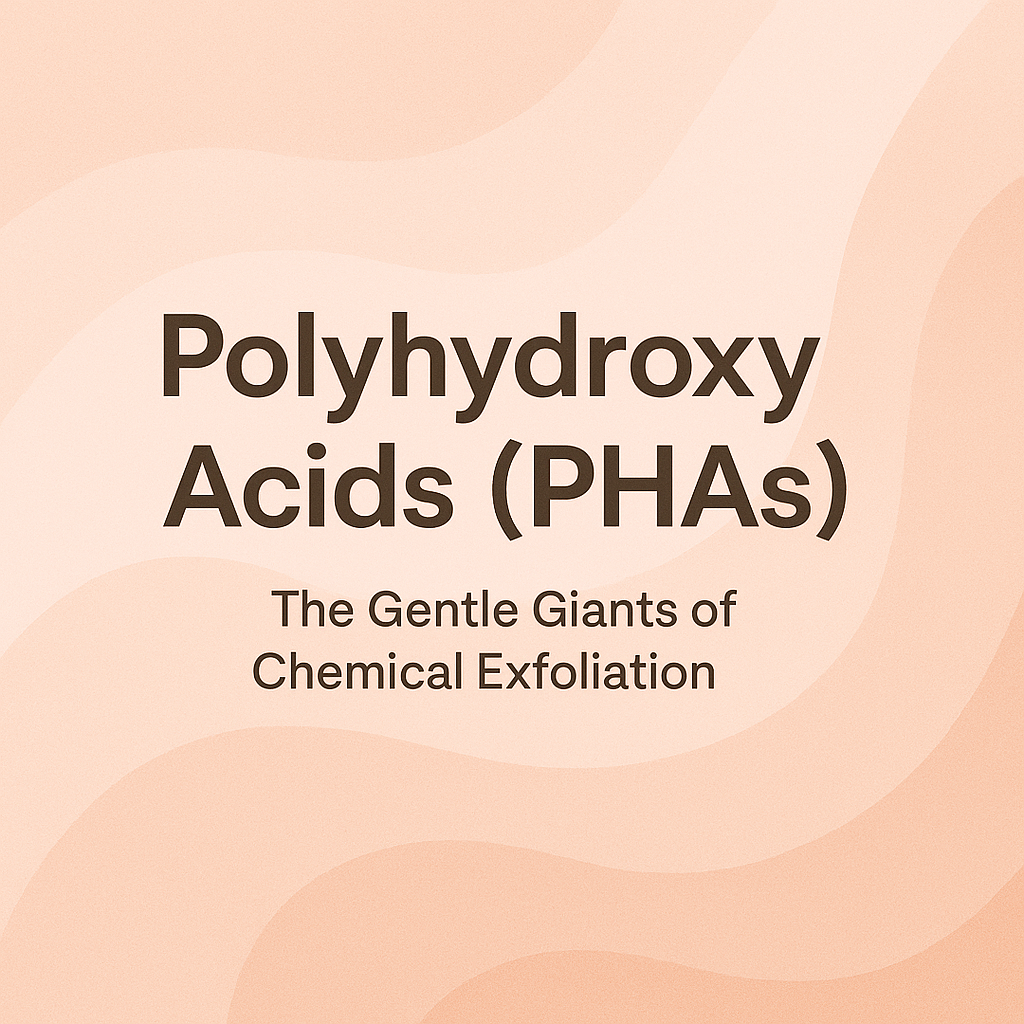 Polyhydroxy Acids (PHAs): The Gentle Giants of Chemical Exfoliation