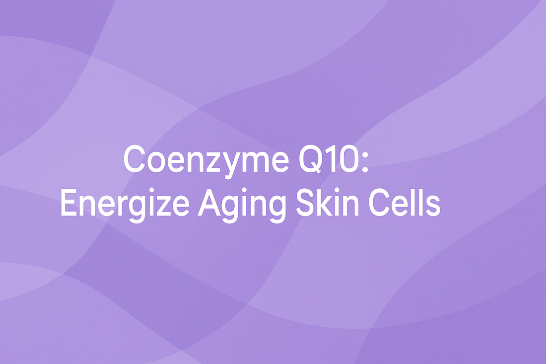 Coenzyme Q10 - Energize Aging Skin Cells