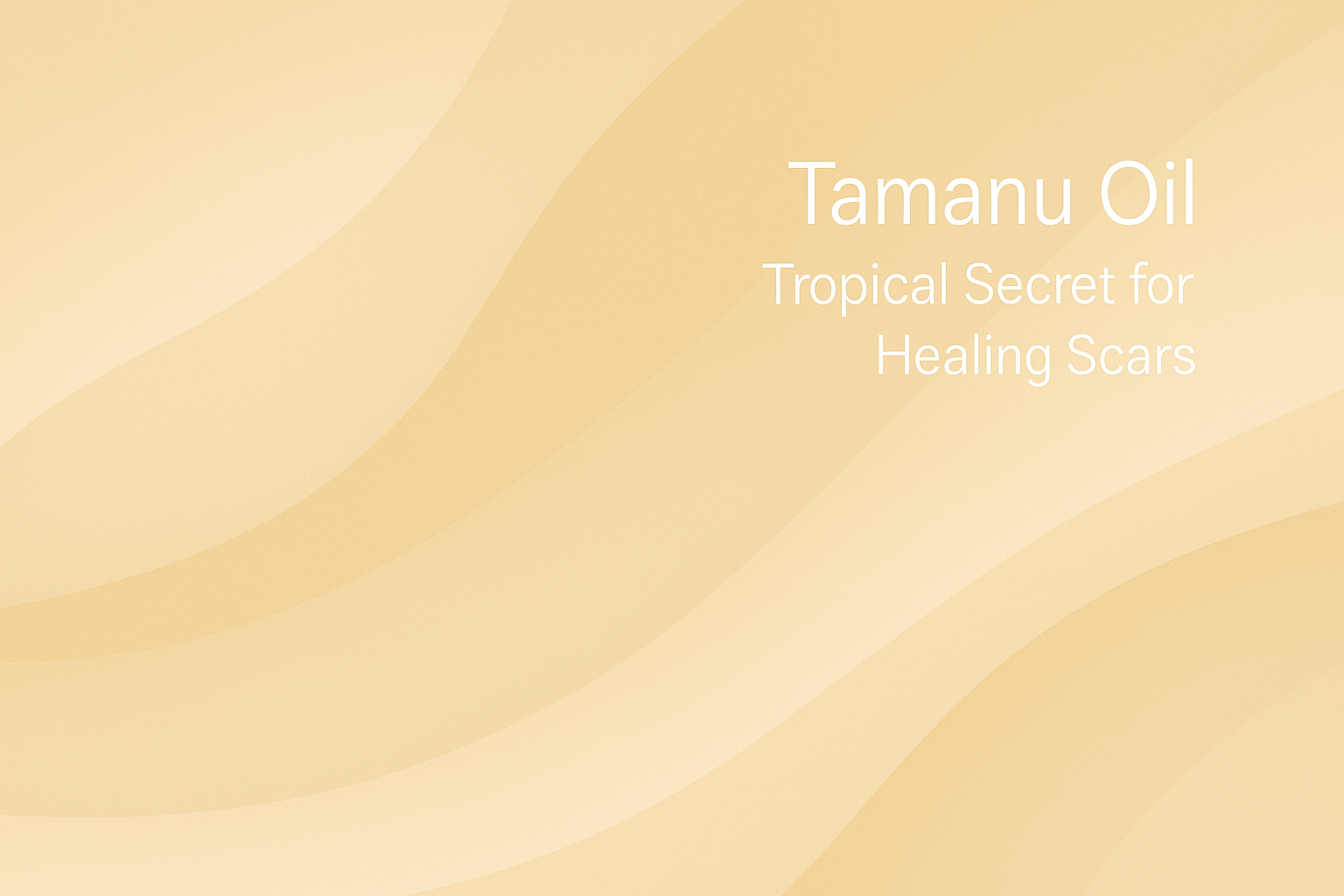 Tamanu Oil: Tropical Secret for Healing Scars