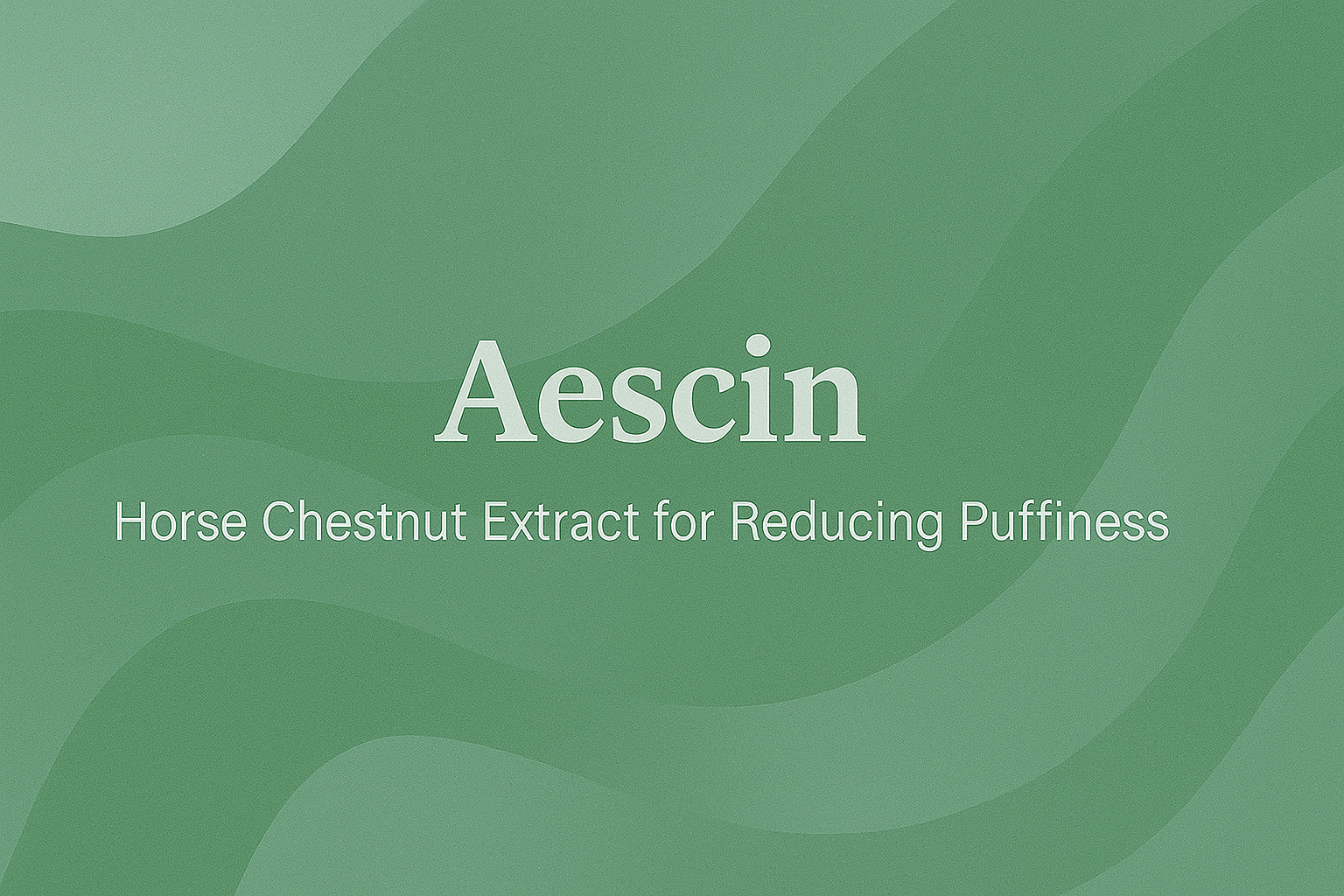 Aescin: Horse Chestnut Extract for Reducing Puffiness