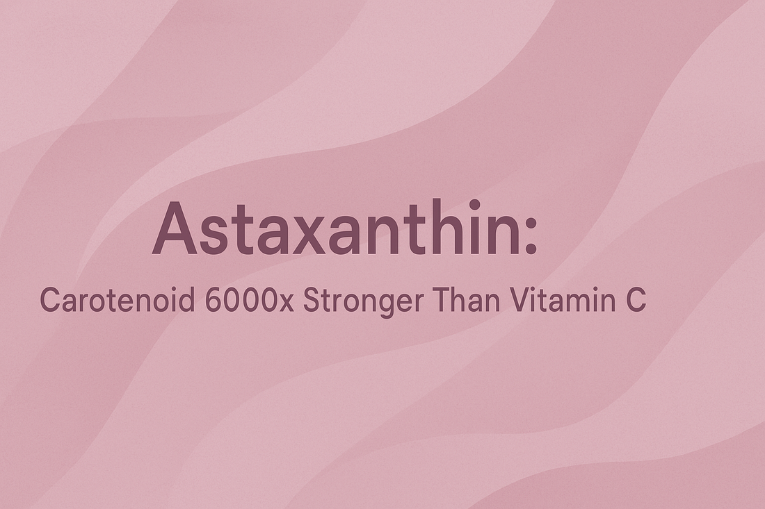 Astaxanthin: Carotenoid 6000x Stronger Than Vitamin C