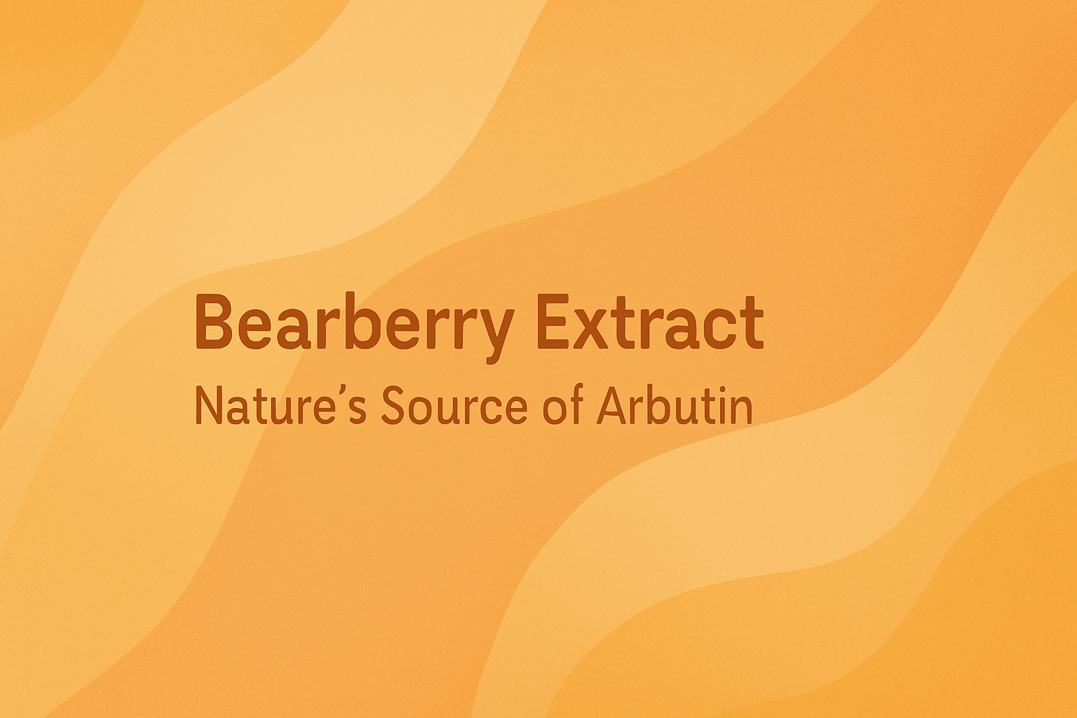 Bearberry Extract: Nature's Source of Arbutin