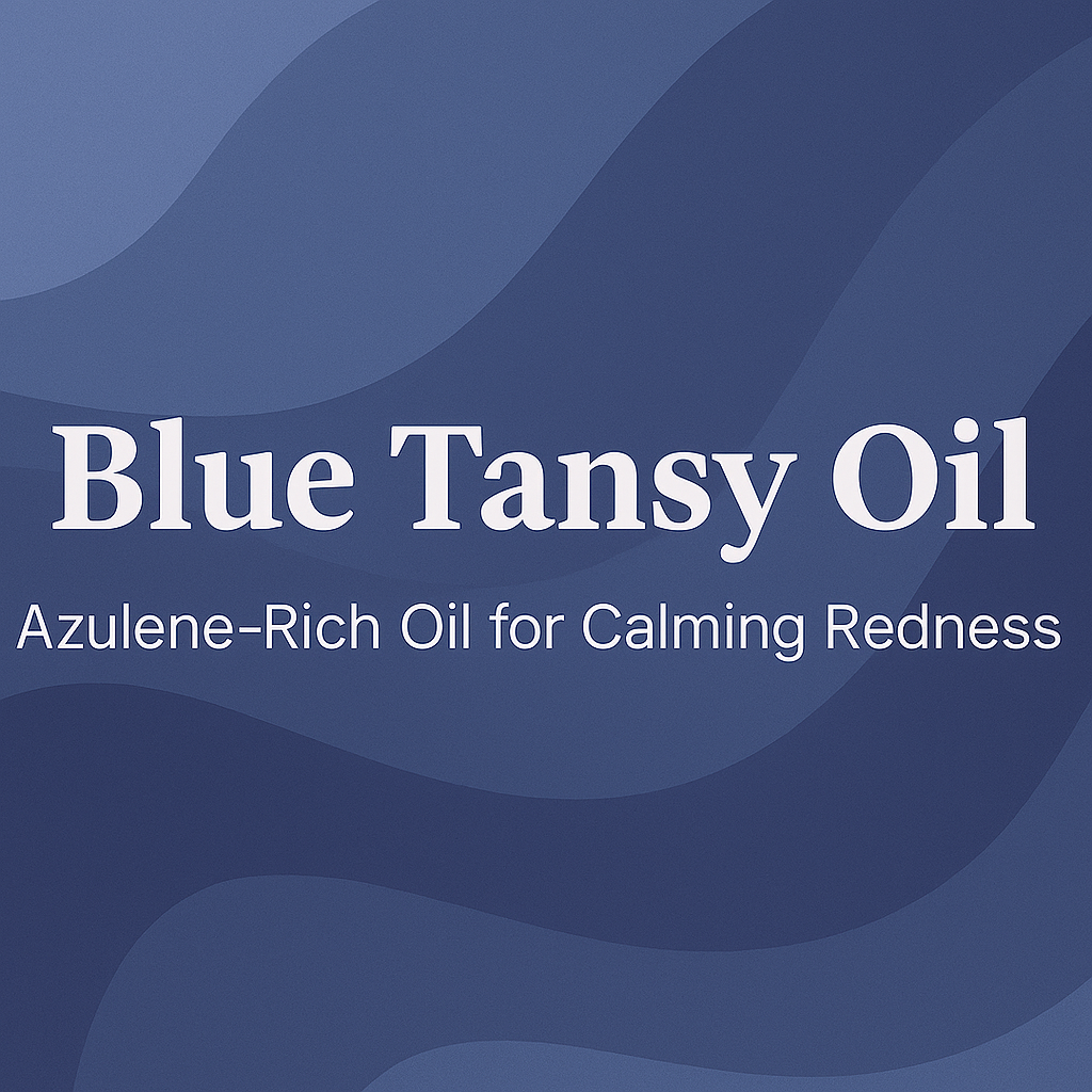 Blue Tansy Oil - Azulene-Rich Oil for Calming Redness