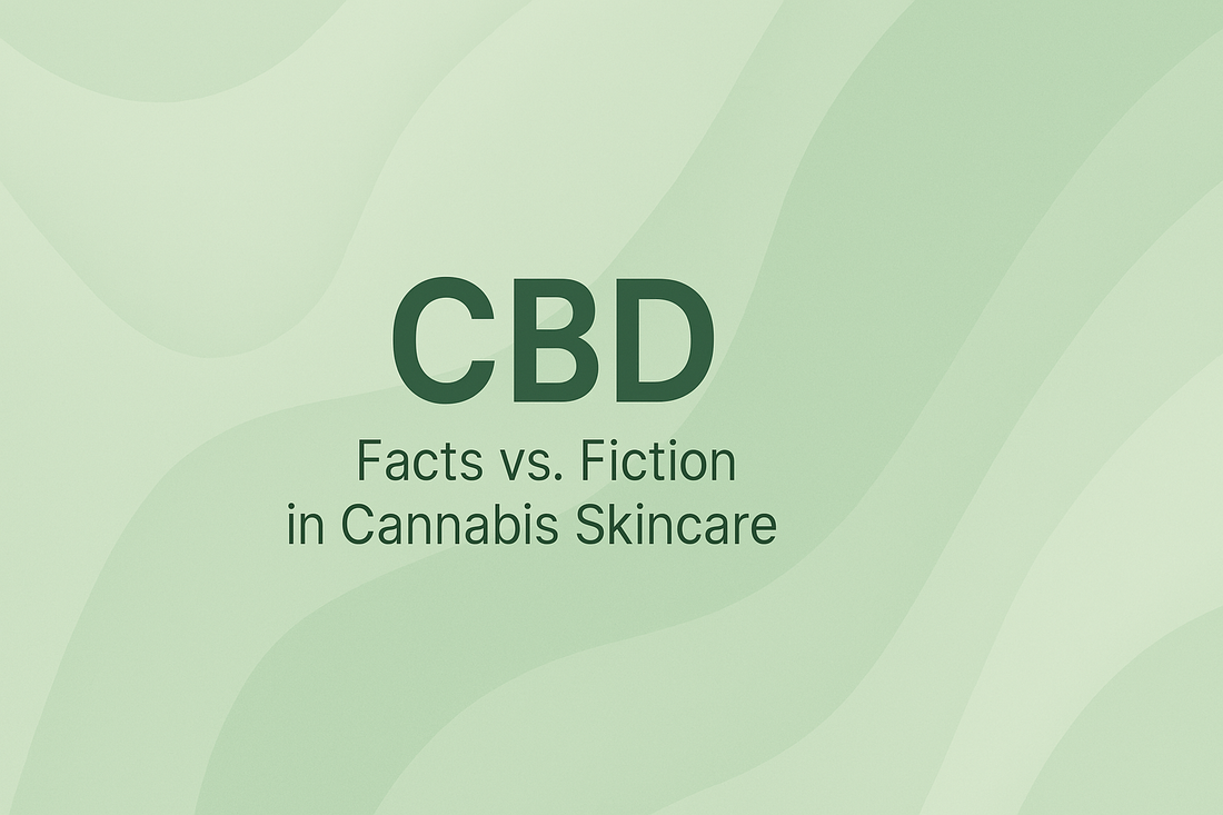 CBD - Facts vs. Fiction in Cannabis Skincare