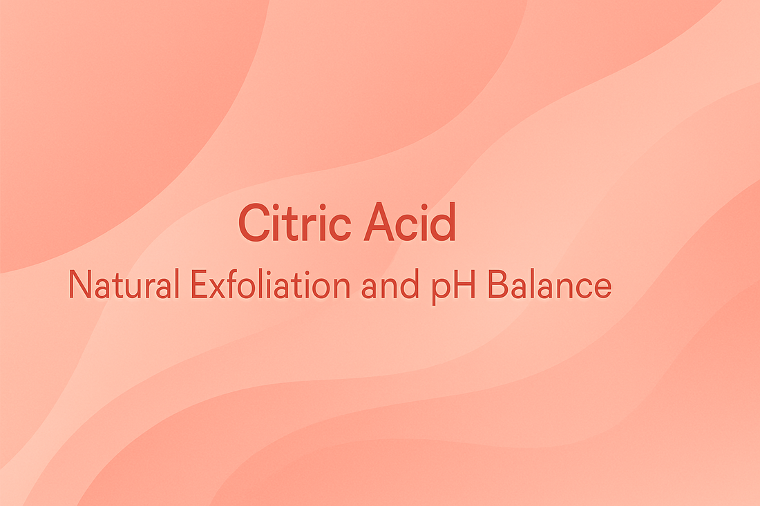 Citric Acid - Natural Exfoliation and pH Balance