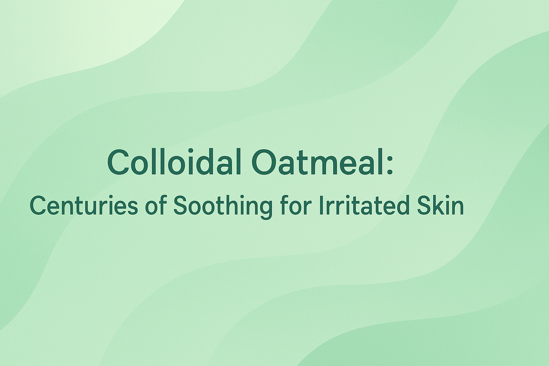 Colloidal Oatmeal - Centuries of Soothing for Irritated Skin
