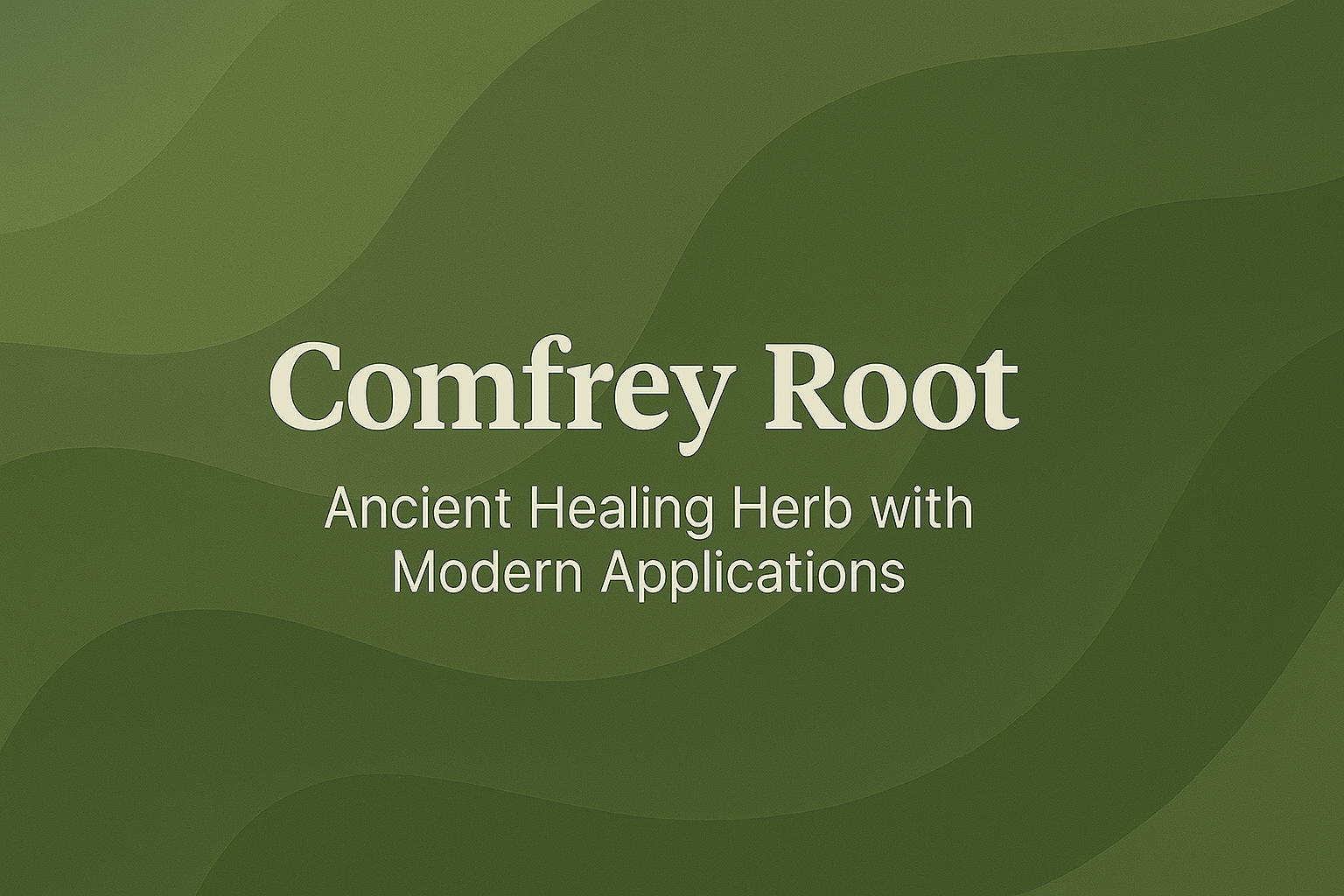 Comfrey Root: Ancient Healing Herb with Modern Applications