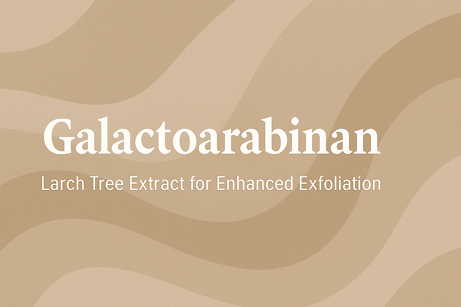 Galactoarabinan: Larch Tree Extract for Enhanced Exfoliation