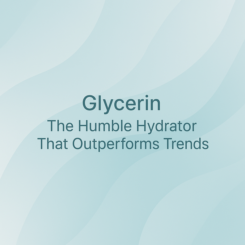 Glycerin: The Humble Hydrator That Outperforms Trends