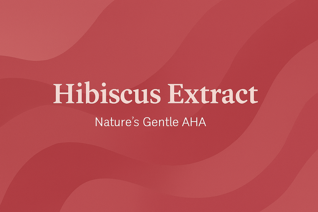 Hibiscus Extract - Nature's Gentle AHA