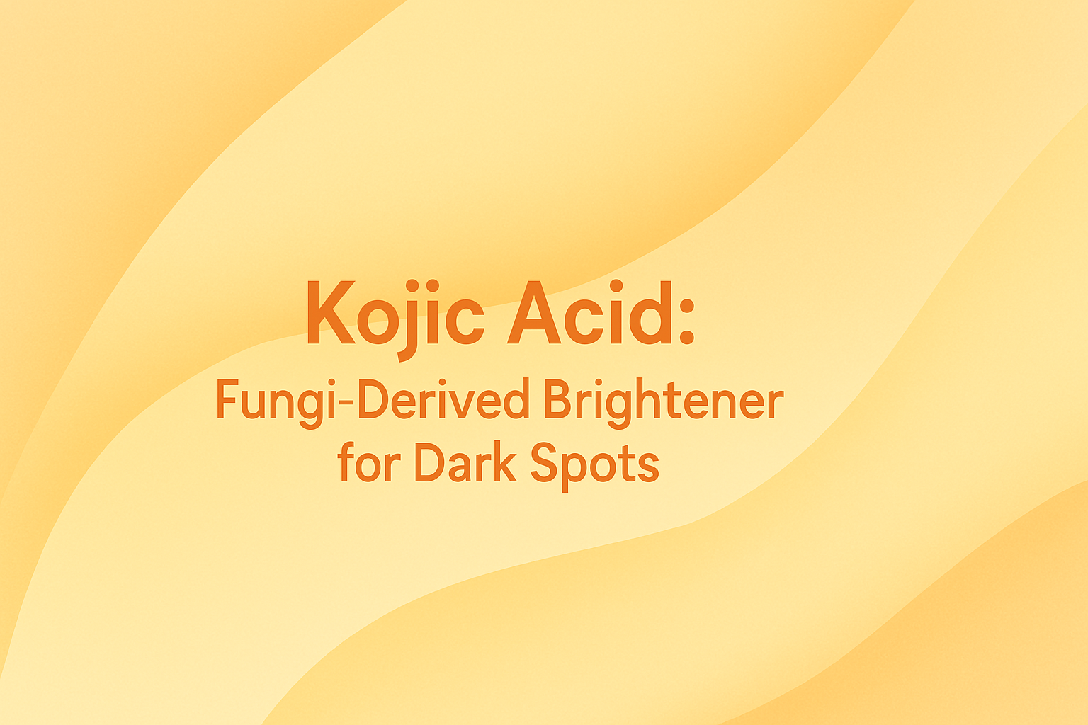Kojic Acid: Fungi-Derived Brightener for Dark Spots
