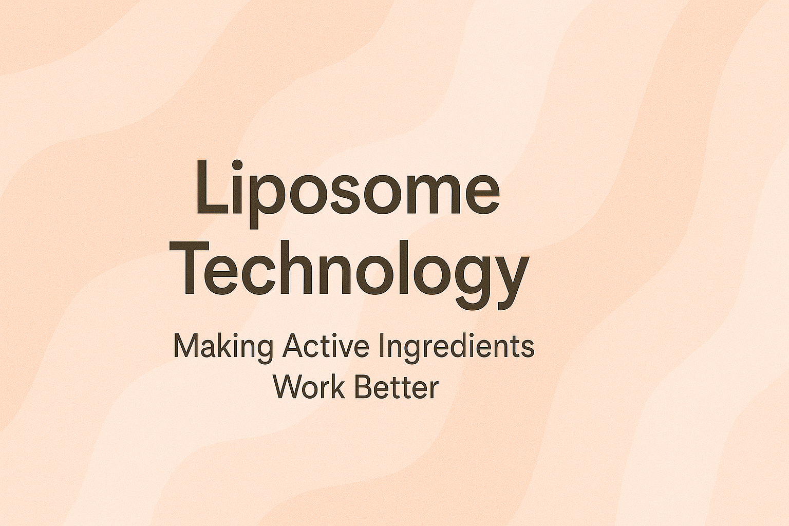 Liposome Technology: Making Active Ingredients Work Better