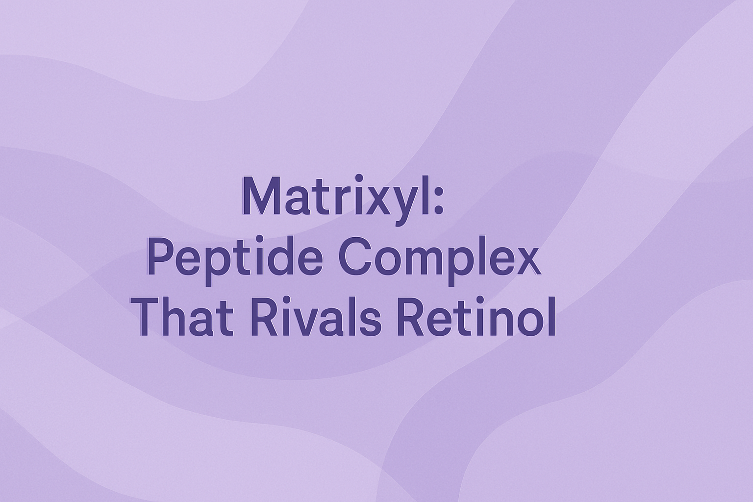 Matrixyl: Peptide Complex That Rivals Retinol