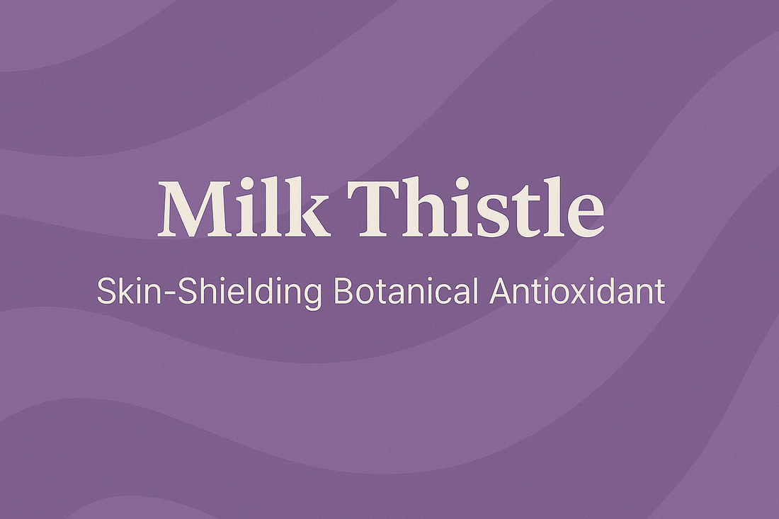 Milk Thistle - Skin-Shielding Botanical Antioxidant