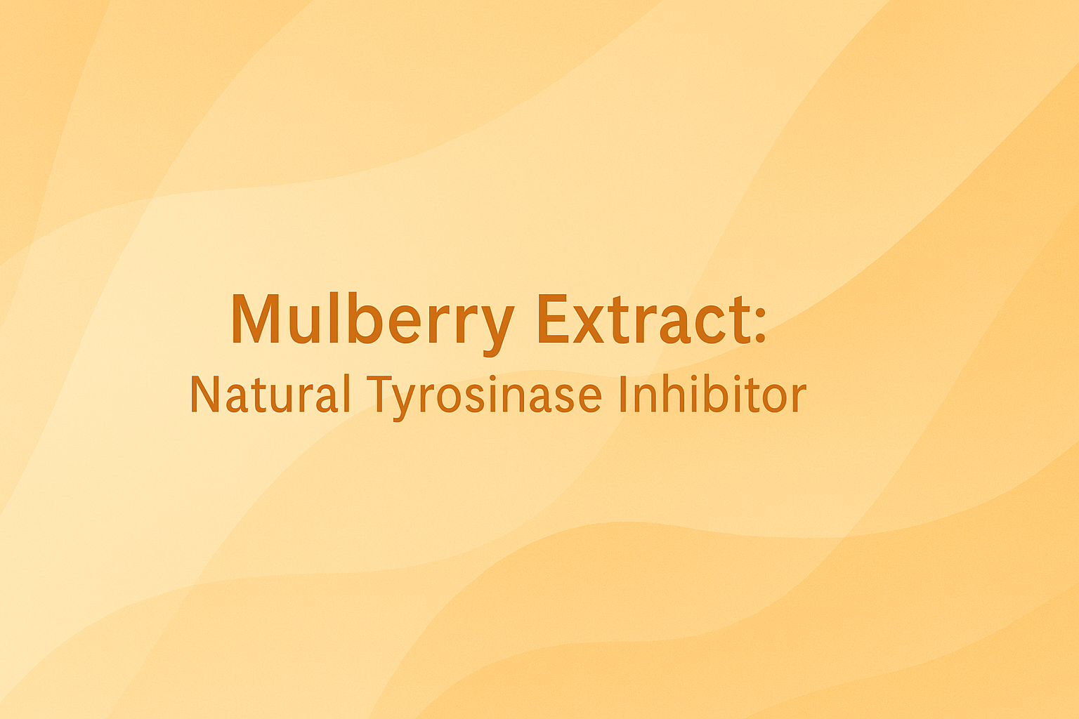 Mulberry Extract: Natural Tyrosinase Inhibitor