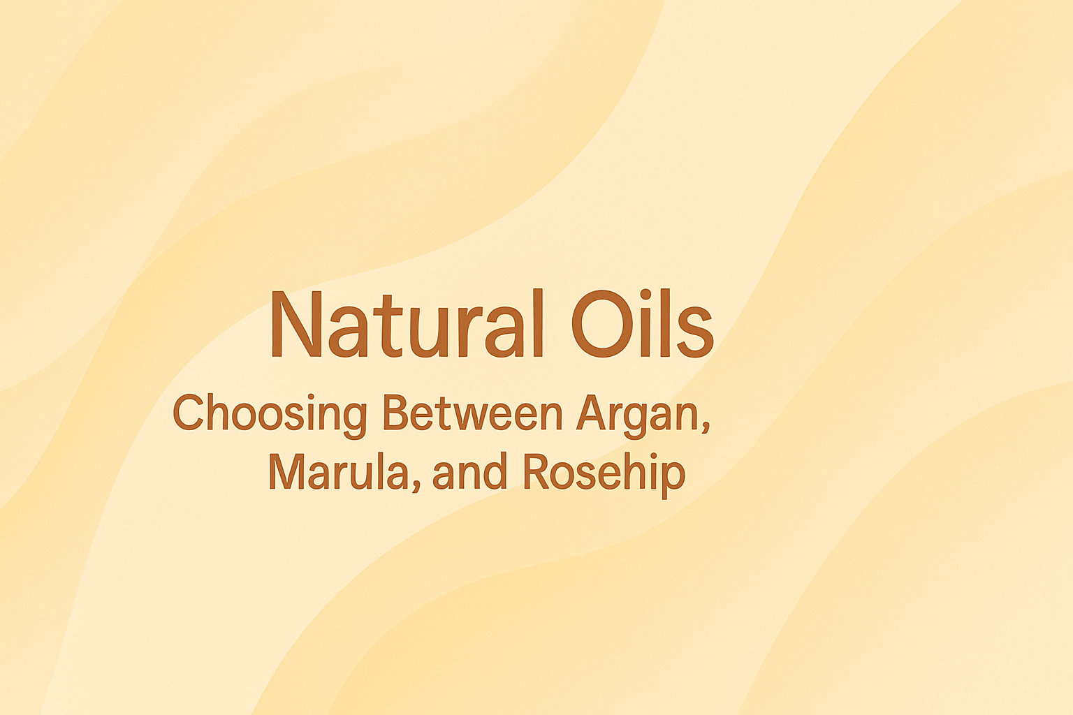 Natural Oils: Choosing Between Argan, Marula, and Rosehip