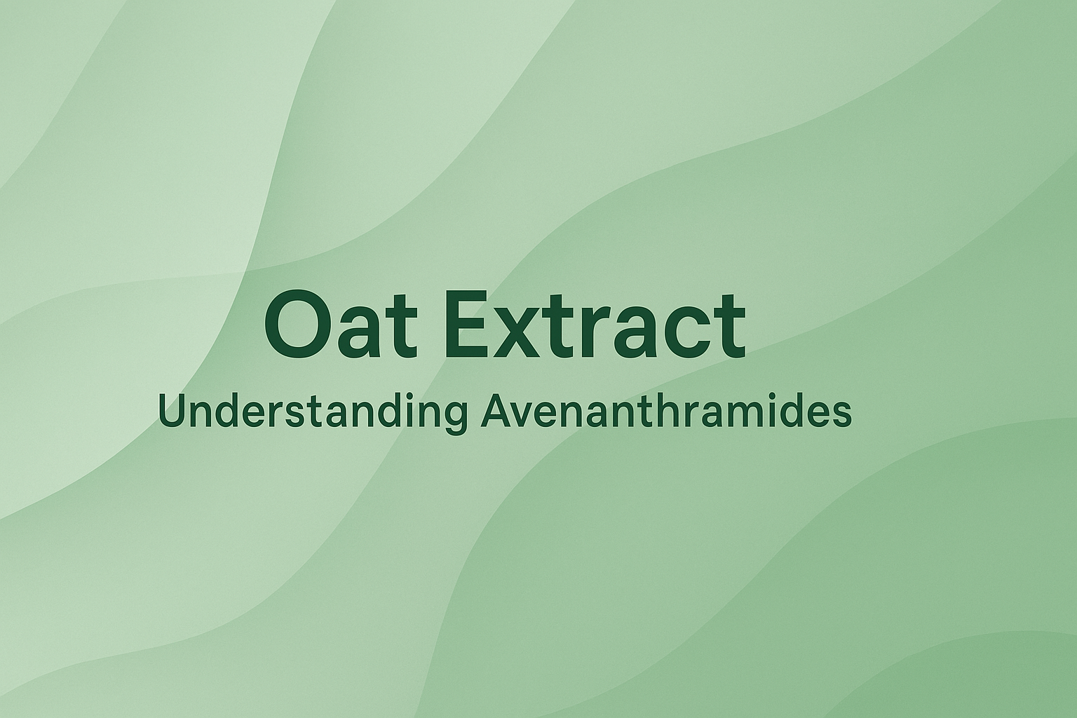 Oat Extract: Understanding Avenanthramides