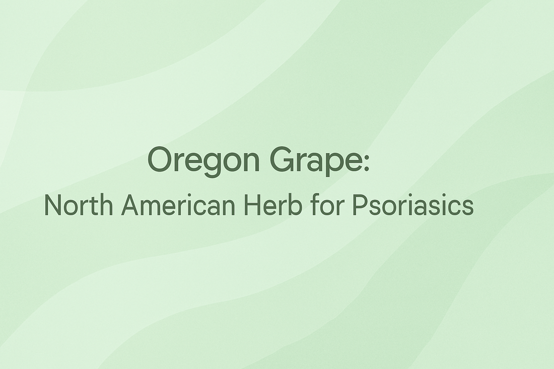Oregon Grape - North American Herb for Psoriasis