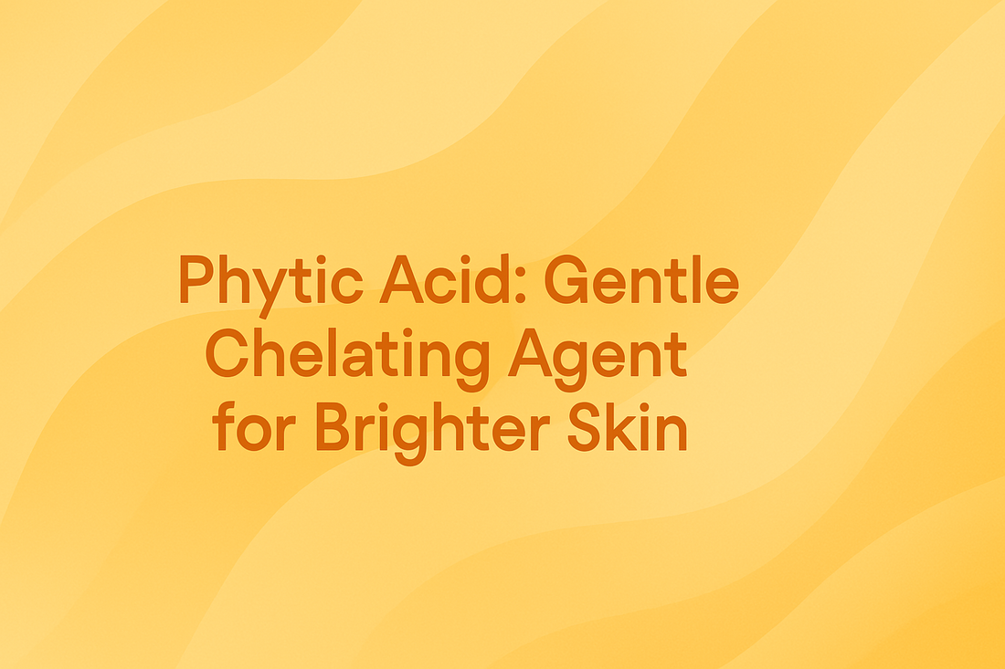 Phytic Acid - Gentle Chelating Agent for Brighter Skin