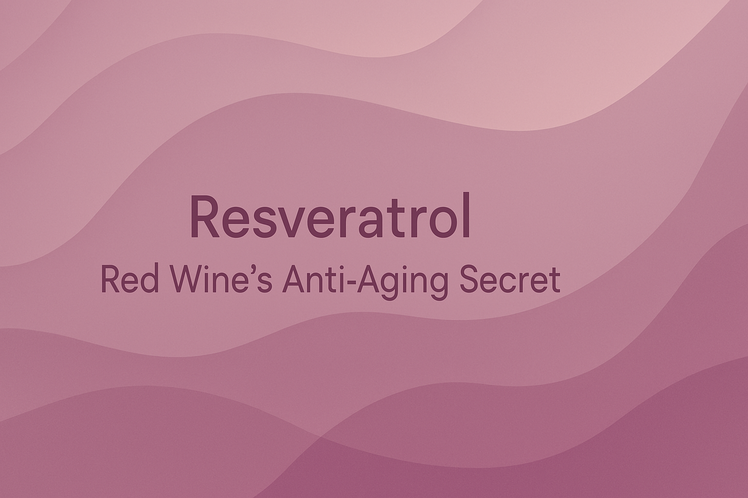 Resveratrol: Red Wine's Anti-Aging Secret