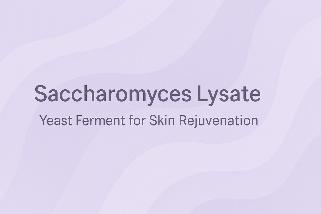 Saccharomyces Lysate: Yeast Ferment for Skin Rejuvenation