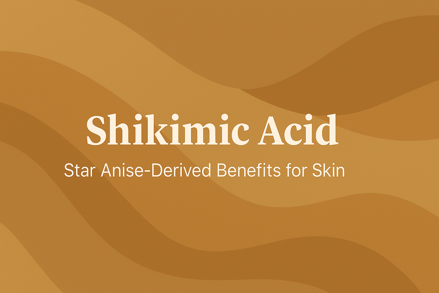 Shikimic Acid: Star Anise-Derived Benefits for Skin