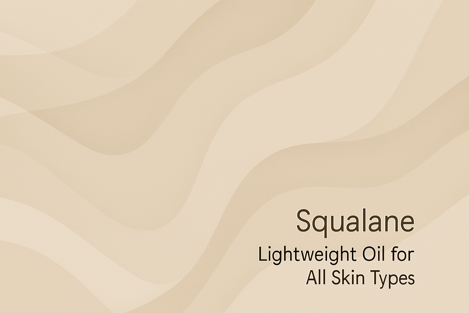 Squalane: Lightweight Oil for All Skin Types
