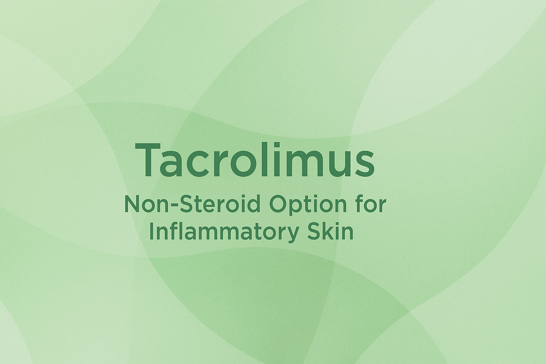 Tacrolimus - Non-Steroid Option for Inflammatory Skin