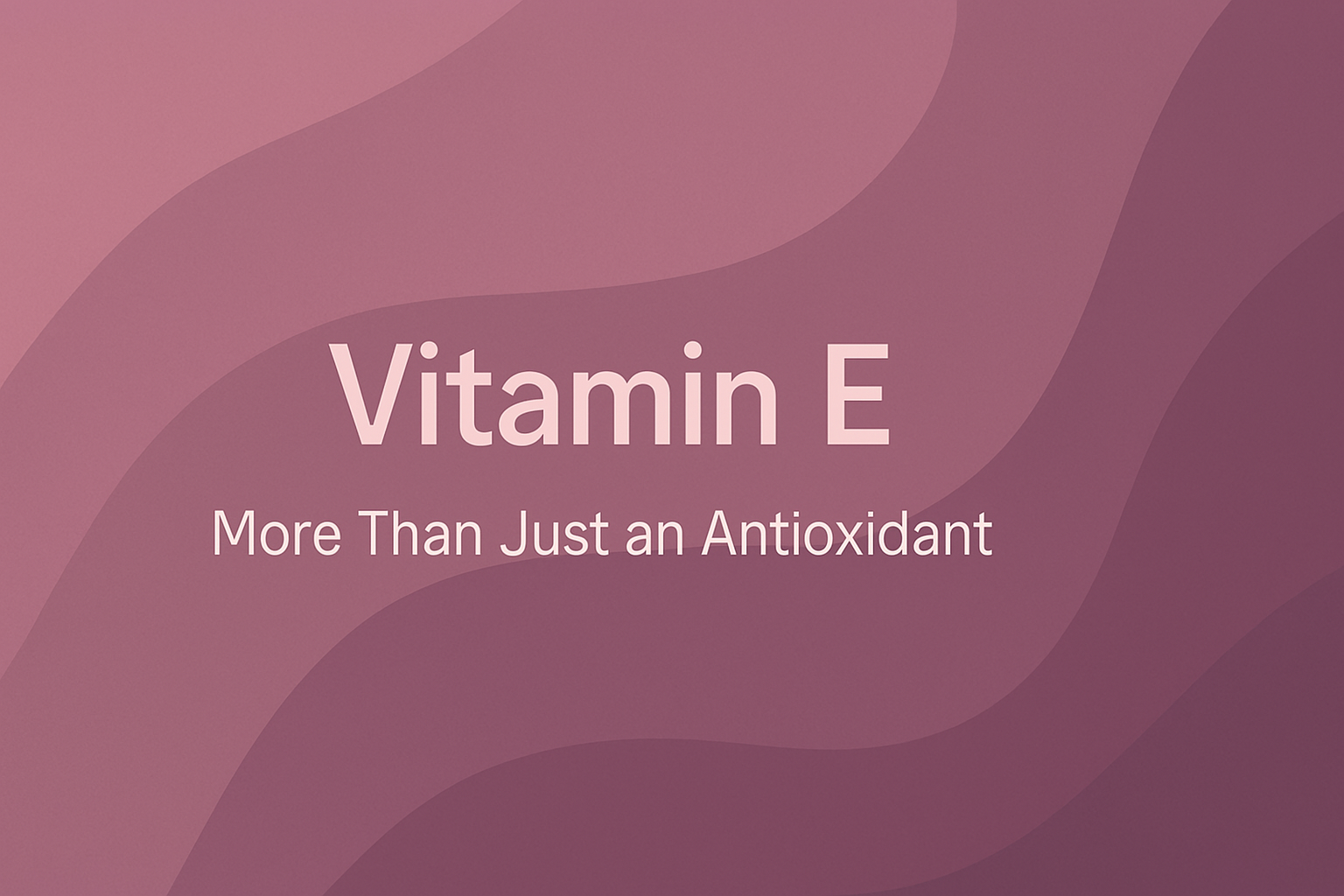 Vitamin E: More Than Just an Antioxidant