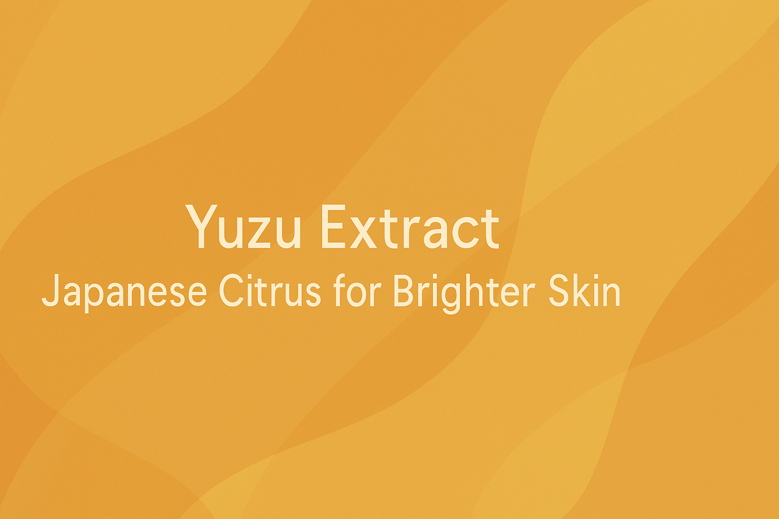 Yuzu Extract: Japanese Citrus for Brighter Skin